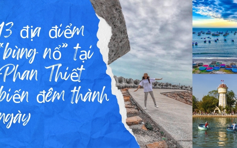 13 địa điểm “bùng nổ” tại Phan Thiết biến đêm thành ngày