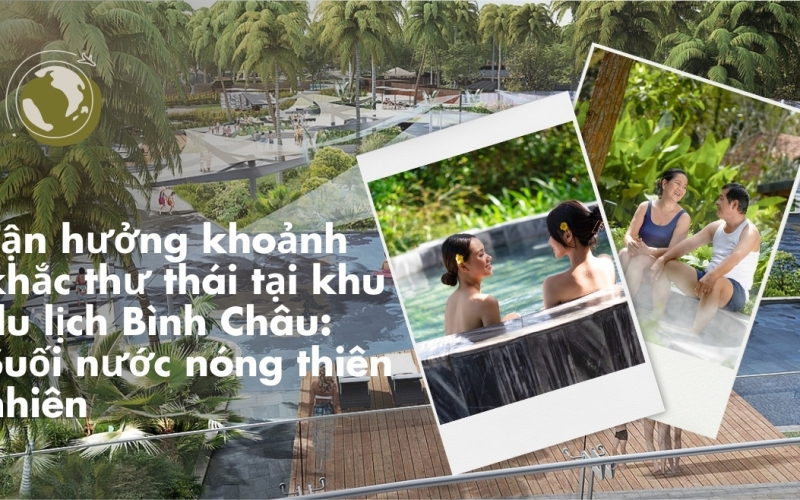 Tận hưởng khoảnh khắc thư thái tại khu du lịch Bình Châu: Suối nước nóng thiên nhiên