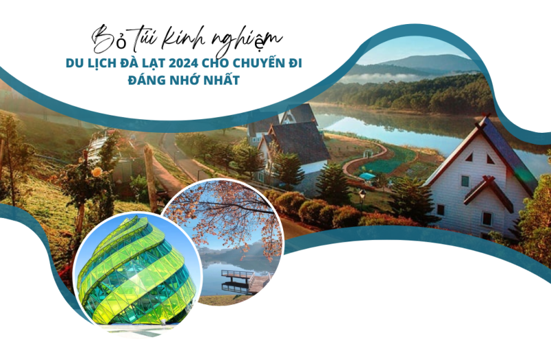 Bỏ túi kinh nghiệm du lịch Đà Lạt 2024 cho chuyến đi đáng nhớ nhất