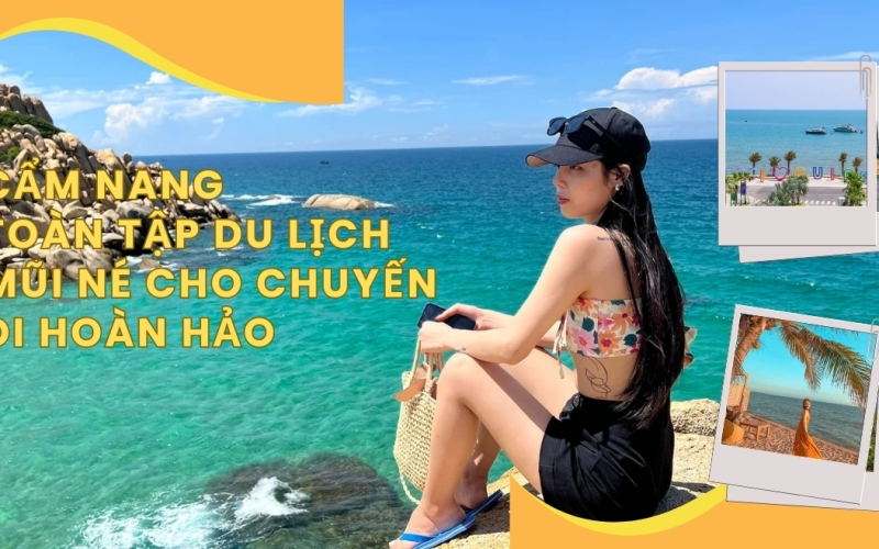 Cẩm nang toàn tập du lịch Mũi Né cho chuyến đi hoàn hảoc