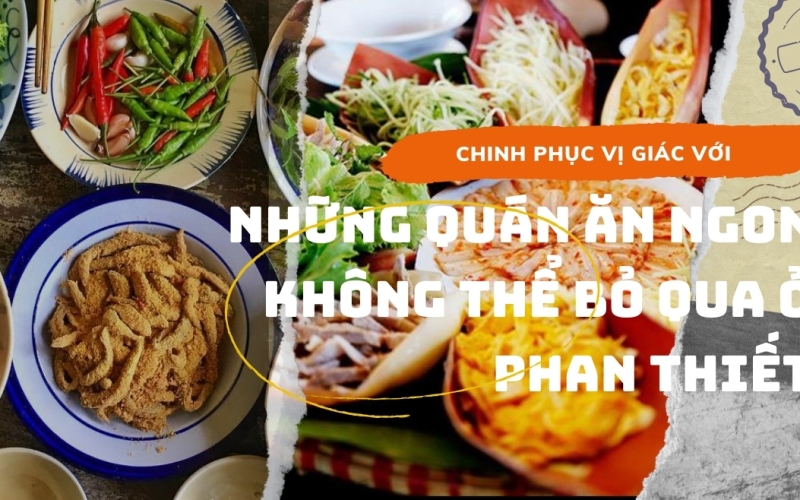 Chinh phục vị giác với những quán ăn ngon không thể bỏ qua ở Phan Thiết