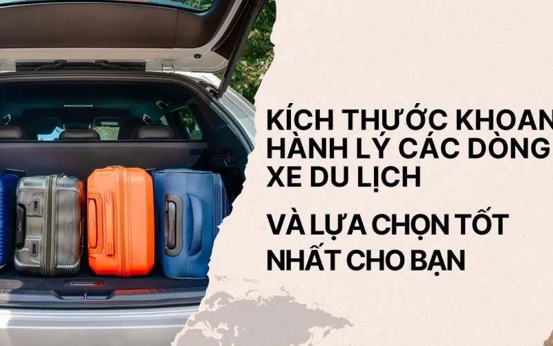 Kích thước khoang hành lý các dòng xe du lịch và lựa chọn tốt nhất cho bạn